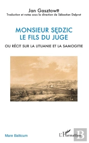 Monsieur Sedzic, Le Fils Du Juge  Ou Récit Sur La Lituanie Et La Samogitie