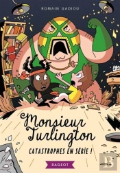 Monsieur Turlington - Catastrophes En Serie !