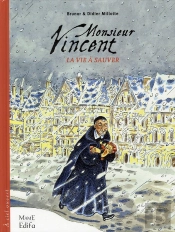 Monsieur Vincent ; La Vie À Sauver