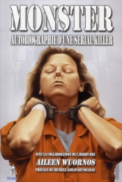 Monster ; Autobiographie D'Une Serial-Killer