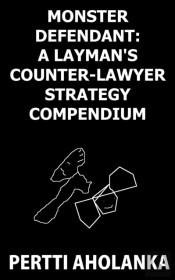Monster Defendant: A Layman'S Counter-Lawyer Strategy Compendium
