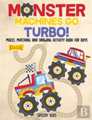 Monster Machines Go Turbo! Mazes, Matching And Drawing Activity Book For Boys