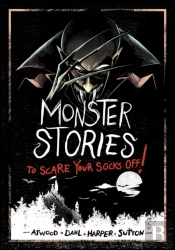 Monster Stories To Scare Your Socks Off!