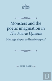Monsters And The Poetic Imagination In The Faerie Queene