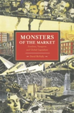 Bertrand.pt - Monsters Of The Market: Zombies, Vampires And Global Capitalism