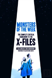 Monsters Of The Week: The X-Files Complete Critical Companion