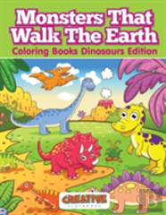 Monsters That Walk The Earth - Coloring Books Dinosaurs Edition