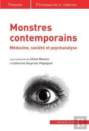 Monstres Contemporains ; Médecine, Société Et Psychanalyse