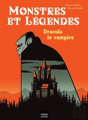 Monstres Et Legendes - T01 - Monstres Et Legendes - Dracula Le Vampire - Ce1/Ce2 8/9 Ans