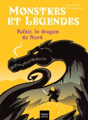 Monstres Et Legendes - T04 - Monstres Et Legendes - Fafnir Et Le Dragon Du Nord - Ce1/Ce2 8/9 Ans