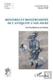 Monstres Et Monstruosites De L'Antiquite A Nos Jours - En Occident Et En Orient