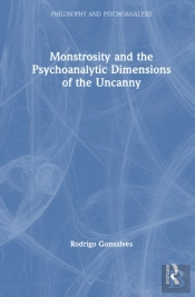 Monstrosity And The Psychoanalytic Dimensions Of The Uncanny