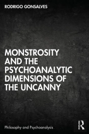 Monstrosity And The Psychoanalytic Dimensions Of The Uncanny