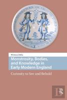 Monstrosity, Bodies, And Knowledge In Early Modern England