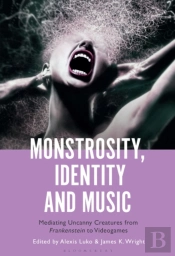 Monstrosity, Identity And Music