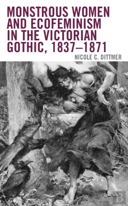 Bertrand.pt - Monstrous Women And Ecofeminism In The Victorian Gothic, 1837-1871