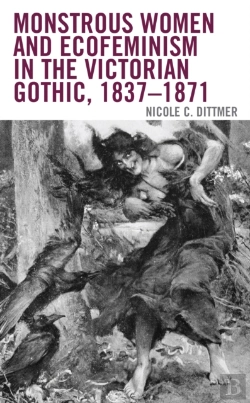 Bertrand.pt - Monstrous Women And Ecofeminism In The Victorian Gothic, 1837â€“1871