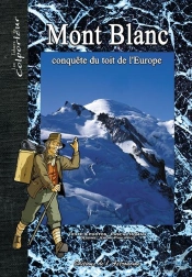 Mont Blanc ; Conquête Du Toit De L'Europe