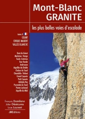 Mont Blanc Granité, Les Plus Belles Voies D'Escalade Tome 4 : Géant, Cirque Maudit, Vallée Blanche