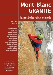 Mont-Blanc Granite Tome 5 : Les Plus Belles Voies D'Escalade Du Mont-Blanc