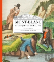 Mont-Blanc ; La Conquête Naturaliste