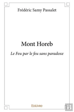 Bertrand.pt - Mont Horeb - Le Feu Par Le Feu Sans Paradoxe