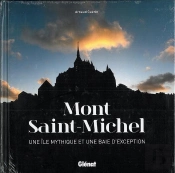 Mont Saint-Michel ; Une Île Mythique Et Une Baie D'Exception