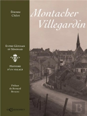 Montacher-Villegardin ; Entre Gâtinais Et Senonais, Histoire D'Un Village