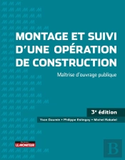 Montage Et Suivi D'Une Opération De Construction : Maîtrise D'Ouvrage Publique (3e Édition)