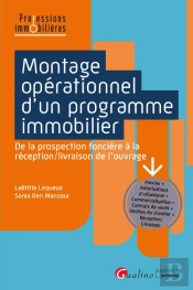 Montage Opérationnel D'Un Programme Immobilier : Faisabilité Juridique D'Opérations De Construction ; Choix Du Montage ; Réalisation Des Opérations De Construction