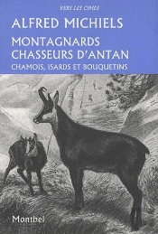 Montagnards Chasseurs D'Antan. Chamois, Isards Et Bouquetins