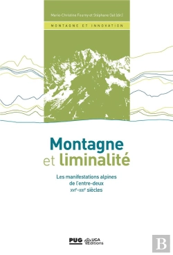 Bertrand.pt - Montagne Et Liminalité ; Les Manifestations Alpines De L'Entre-Deux Xvie-Xxie Siècle