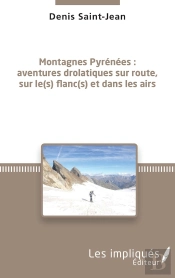 Montagnes Pyrénées ; Aventures Drolatiques Sur Route, Sur Le(S) Flanc(S) Et Dans Les Airs
