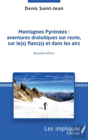Montagnes Pyrénées ; Aventures Drolatiques Sur Route Sur Les Flancs Et Dans Les Airs