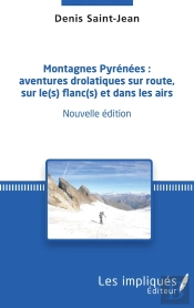 Montagnes Pyrenées : Aventures Drôlatiques Sur Route, Sur Le(S) Flanc(S) Et Dans Les Airs