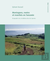 Montagnes, Routes Et Marchés En Tanzanie : Géographie Des Circulations Dans Les Uporoto