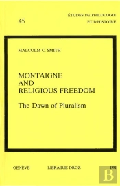 Montaigne And Religious Freedom : The Dawn Of Pluralism