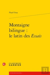 Montaigne Bilingue : Le Latin Des Essais
