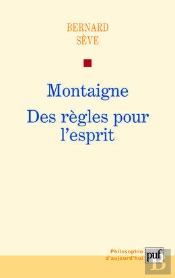 Montaigne ; Des Règles Pour L'Esprit