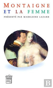 Montaigne Et La Femme ; Sur Des Vers De Virgile