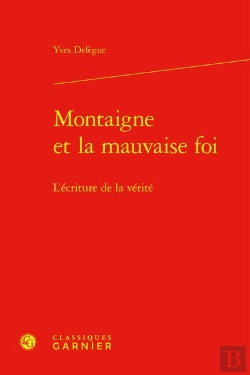 Bertrand.pt - Montaigne Et La Mauvaise Foi - L'Ecriture De La Verite