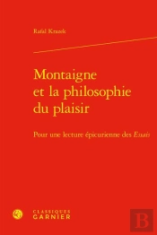 Montaigne Et La Philosophie Du Plaisir : Pour Une Lecture Épicurienne Des Essais