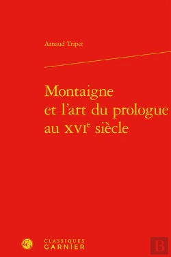 Bertrand.pt - Montaigne Et L'Art Du Prologue Au Xvie Siècle