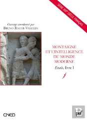 Montaigne Et L'Intelligence Du Monde Moderne ; Essais Tome 1