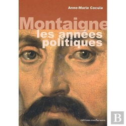 Bertrand.pt - Montaigne, Les Annees Politiques