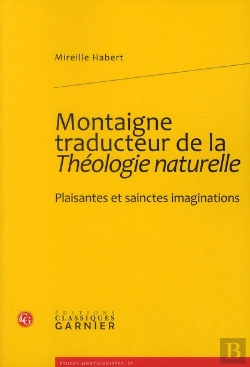 Bertrand.pt - Montaigne Traducteur De La Théologie Naturelle ; Plaisantes Et Sainctes Imaginations
