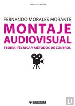 Bertrand.pt - Montaje Audiovisual: Teoría, Técnica Y Métodos De Control