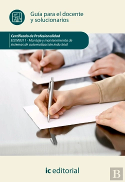 Bertrand.pt - Montaje Y Mantenimiento De Sistemas De Automatización Industrial. Elem0311 - Guía Para El Docente Y