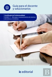 Montaje Y Mantenimiento De Sistemas Domóticos E Inmóticos. Elem0111- Guía Para El Docente Y Solucion