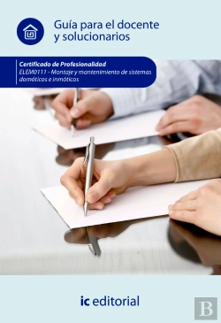 Bertrand.pt - Montaje Y Mantenimiento De Sistemas Domóticos E Inmóticos. Elem0111- Guía Para El Docente Y Solucion